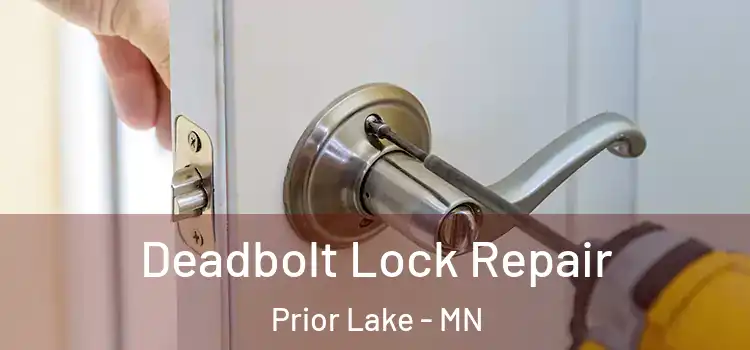 Deadbolt Lock Repair Prior Lake - MN